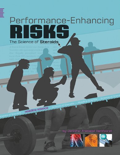 Performance-Enhancing Risks: The Science of Steroids (Headline: Science) (9780756543730) by Fretland VanVoorst, Jennifer