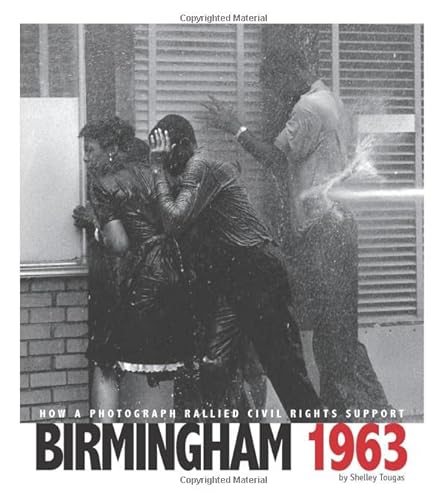 9780756544461: Birmingham 1963: How a Photograph Rallied Civil Rights Support (Captured History)