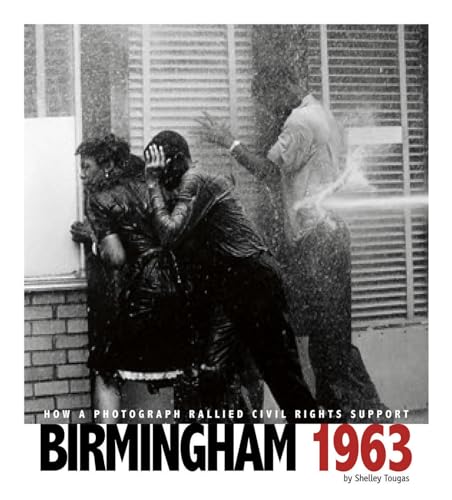 Stock image for Birmingham 1963: How a Photograph Rallied Civil Rights Support (Captured History) for sale by Orion Tech