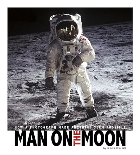 Beispielbild fr Man on the Moon: How a Photograph Made Anything Seem Possible (Captured History) zum Verkauf von Goodwill