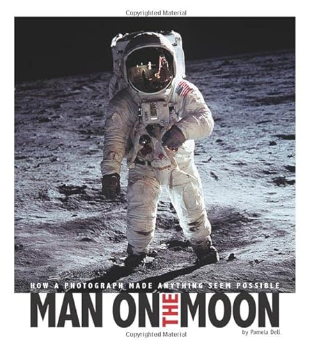 Imagen de archivo de Man on the Moon: How a Photograph Made Anything Seem Possible (Captured History) a la venta por SecondSale