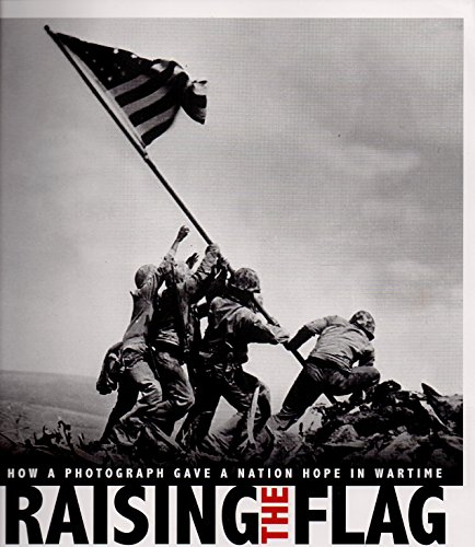 Imagen de archivo de Raising the Flag : How a Photograph Gave a Nation Hope in Wartime a la venta por Better World Books: West