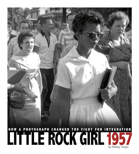 9780756545123: Little Rock Girl 1957: How a Photograph Changed the Fight for Integration (Captured History)