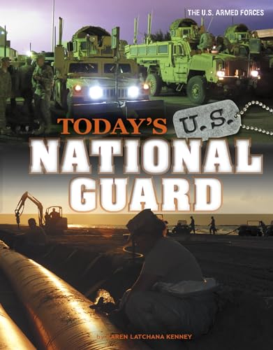 Today's U.S. National Guard (U.S. Armed Forces) (9780756546199) by Kenney, Karen Latchana