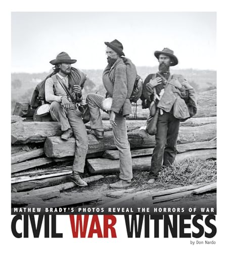 Civil War Witness: Mathew Brady's Photos Reveal the Horrors of War (Captured History) (9780756546939) by Nardo, Don