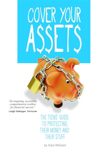 Stock image for Cover Your Assets : The Teens' Guide to Protecting Their Money, Their Stuff, and Themselves for sale by Better World Books: West