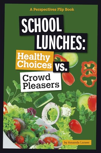 Stock image for School Lunches: Healthy Choices vs. Crowd Pleasers (Perspectives Flip Books: Issues) for sale by SecondSale