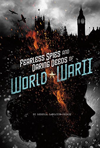 Stock image for Fearless Spies and Daring Deeds of World War II for sale by Better World Books