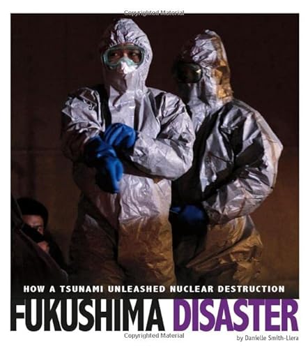 Beispielbild fr Fukushima Disaster : How a Tsunami Unleashed Nuclear Destruction zum Verkauf von Better World Books