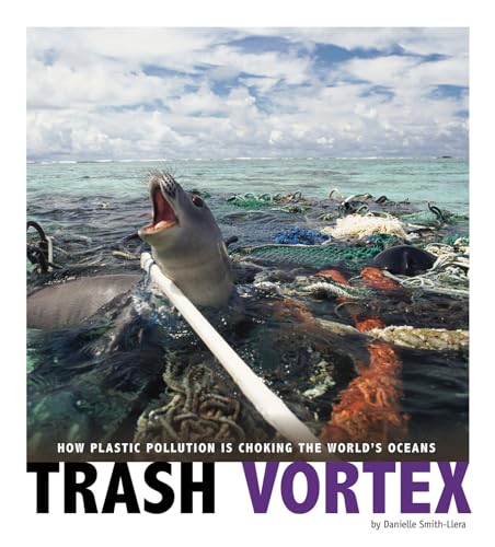 Beispielbild fr Trash Vortex: How Plastic Pollution Is Choking the World's Oceans (Captured Science History) zum Verkauf von Wonder Book