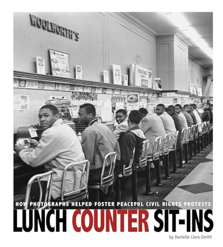 Beispielbild fr Lunch Counter Sit-Ins : How Photographs Helped Foster Peaceful Civil Rights Protests zum Verkauf von Better World Books
