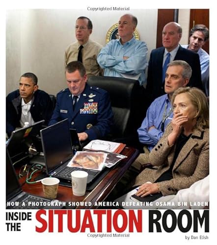 Beispielbild fr Inside the Situation Room : How a Photograph Showed America Defeating Osama Bin Laden zum Verkauf von Better World Books