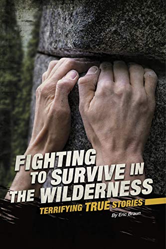 Imagen de archivo de Fighting to Survive in the Wilderness : Terrifying True Stories a la venta por Better World Books