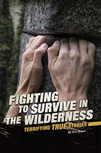 9780756561871: Fighting to Survive in the Wilderness: Terrifying True Stories