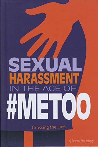 Stock image for Sexual Harassment in the Age of #MeToo: Crossing the Line (Informed!) for sale by GF Books, Inc.