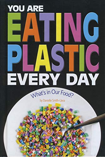 Beispielbild fr You Are Eating Plastic Every Day: What's in Our Food? (Informed!) zum Verkauf von SecondSale