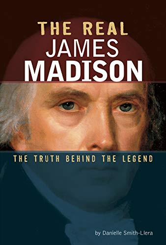 Beispielbild fr The Real James Madison : The Truth Behind the Legend zum Verkauf von Better World Books