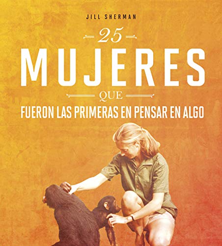 Stock image for 25 mujeres que fueron las primeras en pensar en algo / 25 Women Who Thought of it First (Mujeres Valientes / Daring Women) (Spanish Edition) for sale by HPB-Diamond
