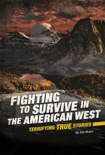 Stock image for Fighting to Survive in the American West: Terrifying True Stories for sale by HPB-Emerald
