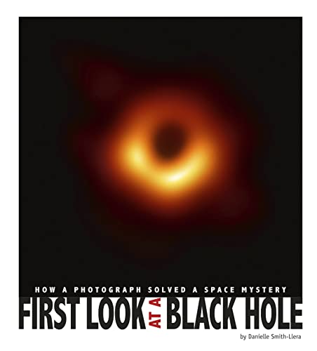 Beispielbild fr First Look at a Black Hole: How a Photograph Solved a Space Mystery (Captured History) zum Verkauf von Once Upon A Time Books