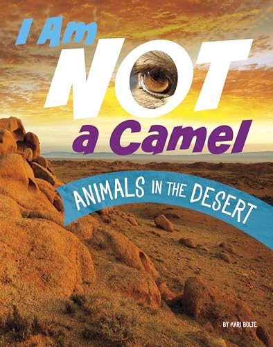 Stock image for I Am Not a Camel: Animals in the Desert (What Animal Am I?) for sale by Red's Corner LLC