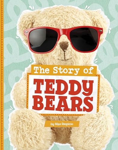 Imagen de archivo de The Story of Teddy Bears (Stories of Everyday Things) [Paperback] Respicio, Mae a la venta por Lakeside Books