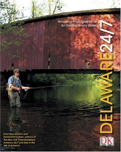 9780756600471: Delaware 24/7: 24 Hours. 7 Days. Extraordinary Images of One week in Delaware (America 24/7 State Book Series)