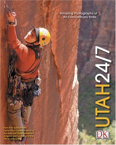 9780756600853: Utah 24/7: 24 Hours. 7 Days. Extraordinary Images of One week in Utah. (America 24/7 State Book Series)