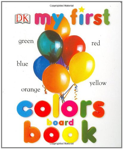 9780756602802: My First Colors Board Book (My First Board Books)