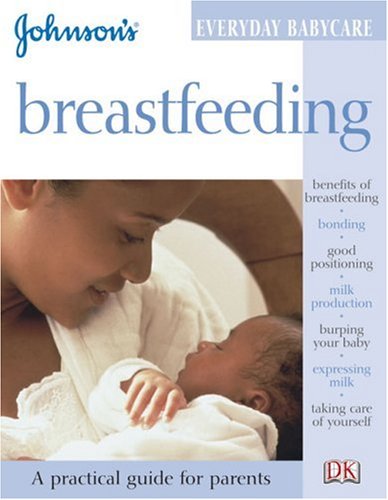 Beispielbild fr Breastfeeding (Johnson's Everyday Babycare) zum Verkauf von Wonder Book