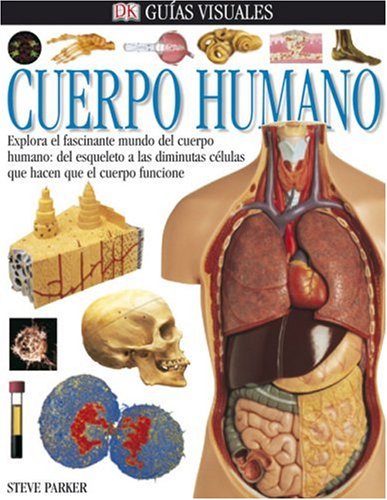 Cuerpo Humano (DK Eyewitness Books) (Spanish Edition) (9780756604202) by Parker, Steve; Baquedano, Elizabeth