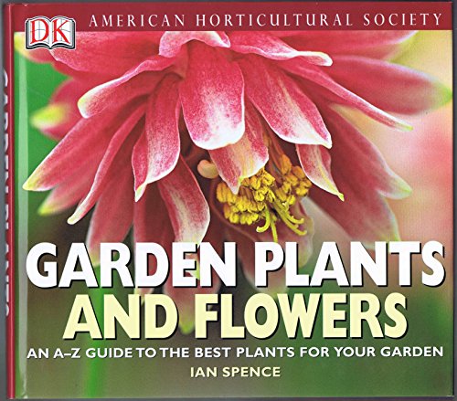 Imagen de archivo de American Horticultural Society Garden Plants and Flowers a la venta por ThriftBooks-Atlanta