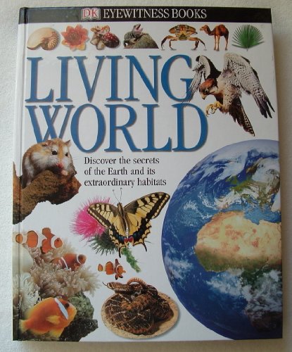 Stock image for Living World: Earth, Ocean, Seashore, Pond & River, Jungle, Desert for sale by Firefly Bookstore