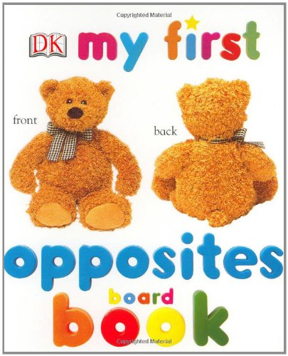 My First Opposites Board Book (My 1st Board Books) (9780756605032) by DK