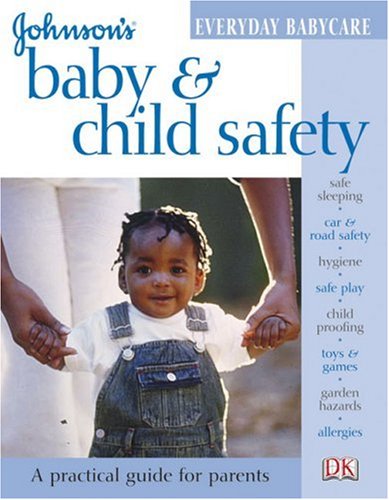 Imagen de archivo de Johnsons Baby Child Safety (Johnsons Everyday Babycare) a la venta por Ebooksweb