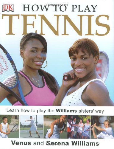 Beispielbild fr How To Play Tennis: Learn How to Play Tennis with the Williams Sisters zum Verkauf von Once Upon A Time Books