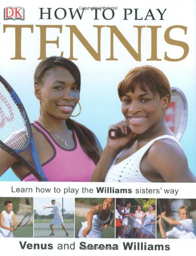 Stock image for How To Play Tennis: Learn How to Play Tennis with the Williams Sisters for sale by Once Upon A Time Books