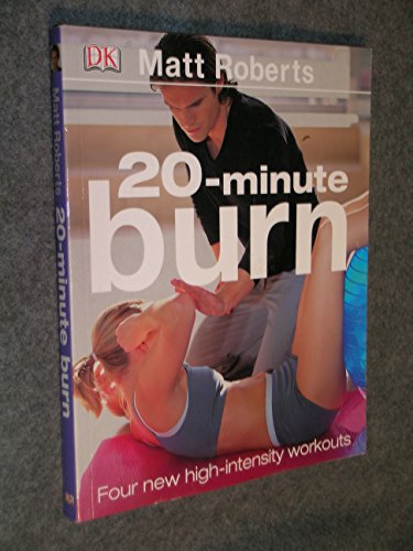 20 Minute Burn: The New High-intensity Workout (9780756605940) by Roberts, Matt