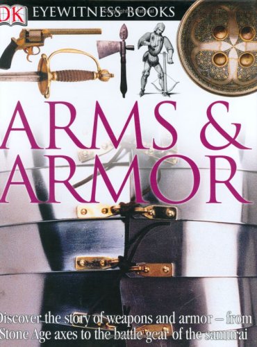 Beispielbild fr DK Eyewitness Books - Arms and Armor zum Verkauf von Better World Books