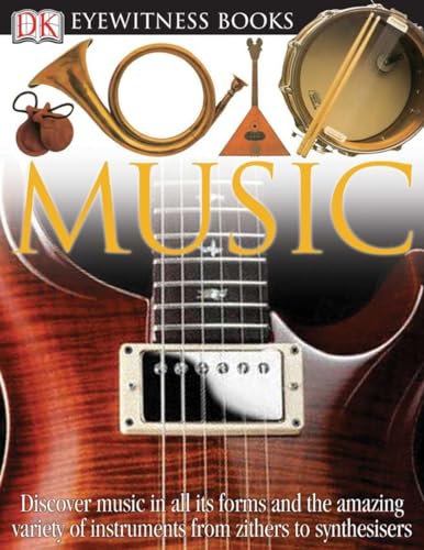 Stock image for DK Eyewitness Books: Music: Discover Music in All its Forms and the Amazing Variety of Instruments from Zith for sale by New Legacy Books