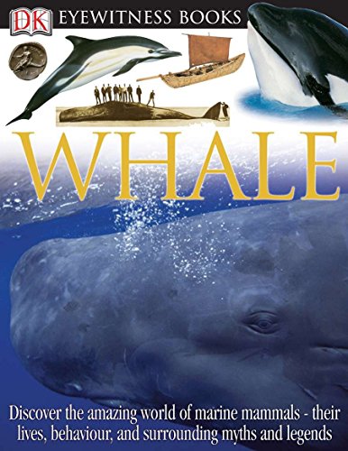 9780756607395: DK Eyewitness Books: Whale: Discover the Amazing World of Marine Mammals their Lives, Behaviour, and Surroun