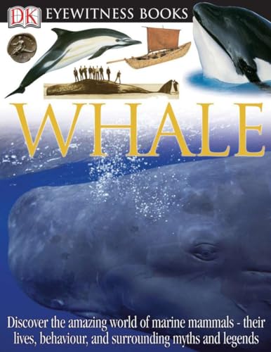 DK Eyewitness Books: Whale: Discover the Amazing World of Marine Mammals their Lives, Behaviour, and Surroun - Papastavrou, Vassili