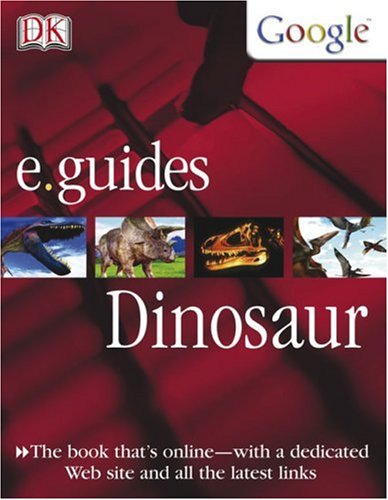 9780756607616: E. Guide Dinosaur (DK Google e.guides)