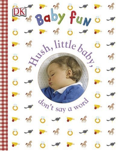 Stock image for DK Baby Fun: Hush Little Baby for sale by Wonder Book