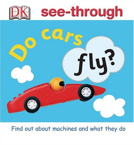 Stock image for Do Cars Fly? (DK See-throughs) for sale by Ergodebooks