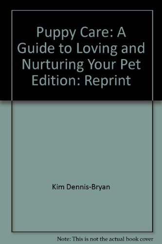 Imagen de archivo de Puppy Care; a Guide to Loving and Nurturing Your Pet a la venta por Reliant Bookstore