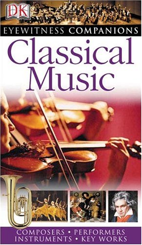 Stock image for Classical Music (Eyewitness Companions) for sale by Wonder Book