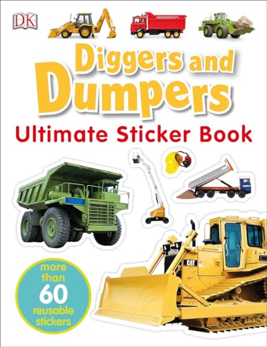 9780756609740: Ultimate Sticker Book: Diggers and Dumpers: More Than 60 Reusable Full-Color Stickers