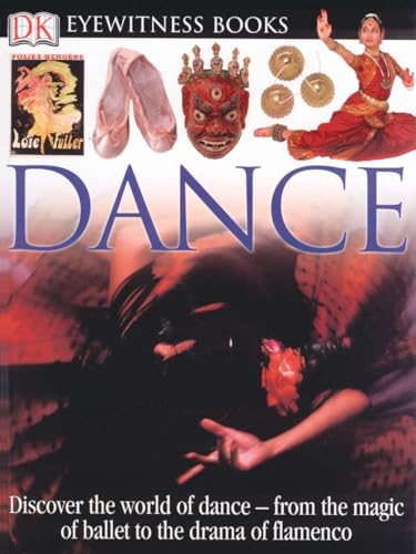 Stock image for DK Eyewitness Books: Dance: Discover the World of Dance from the Magic of Ballet to the Drama of Flamenco for sale by Wonder Book