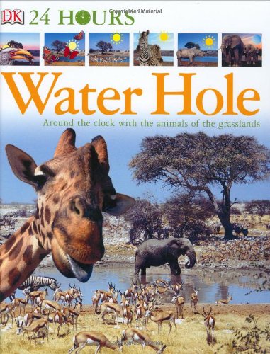 9780756611262: Water Hole: Around the Clock with the Animals of the Grasslands (DK 24 Hours)